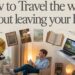 How to Travel the World Without Leaving Your Home