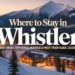 Where to Stay in Whistler: Best Areas, Top Hotels, Hostels & First-Timer Guide (2025)